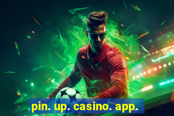 pin. up. casino. app.